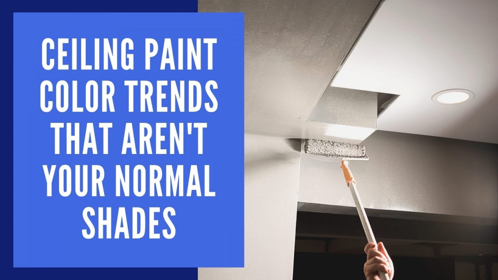 Ceiling Paint Color Trends Dependable Painting & Remodeling