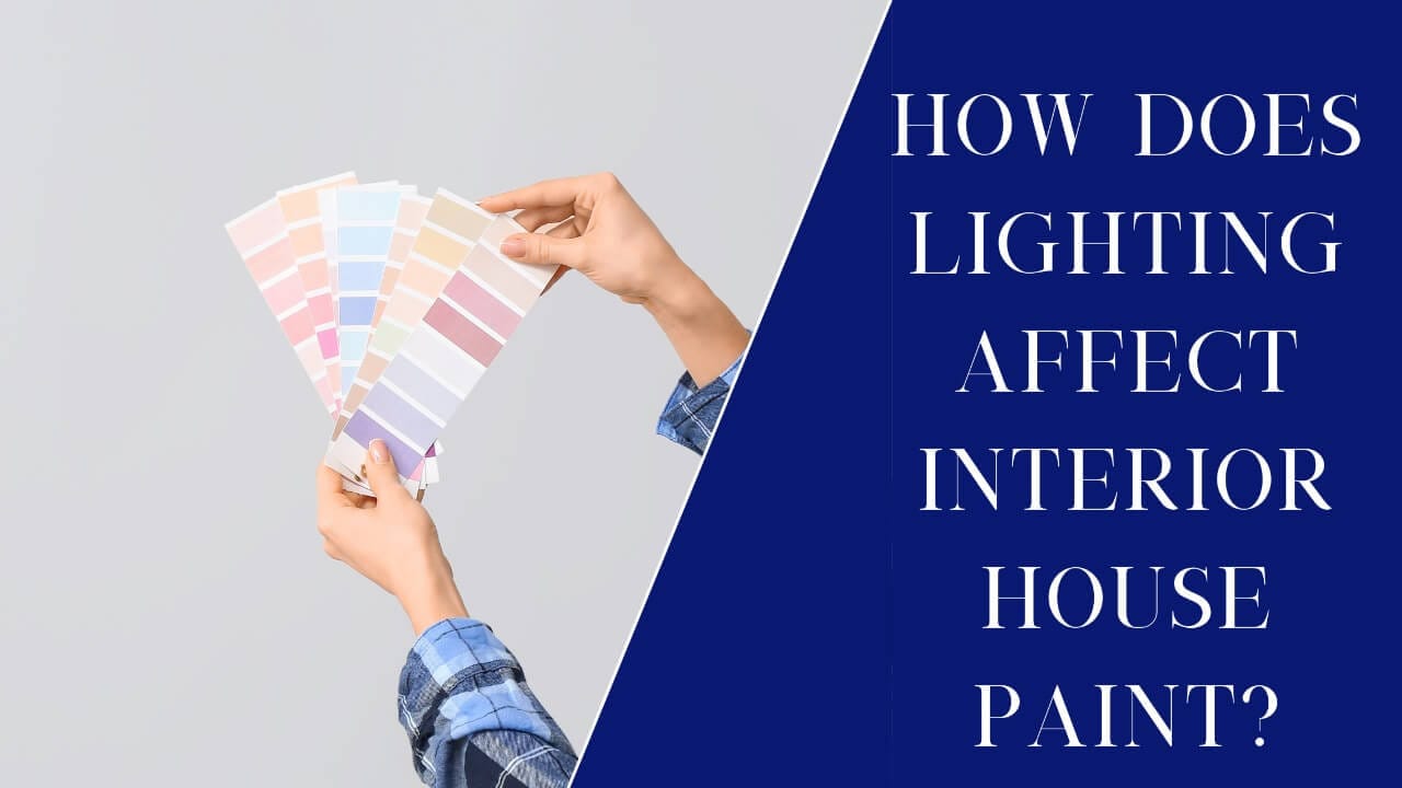 HOW DOES LIGHTING AFFECT INTERIOR HOUSE PAINT