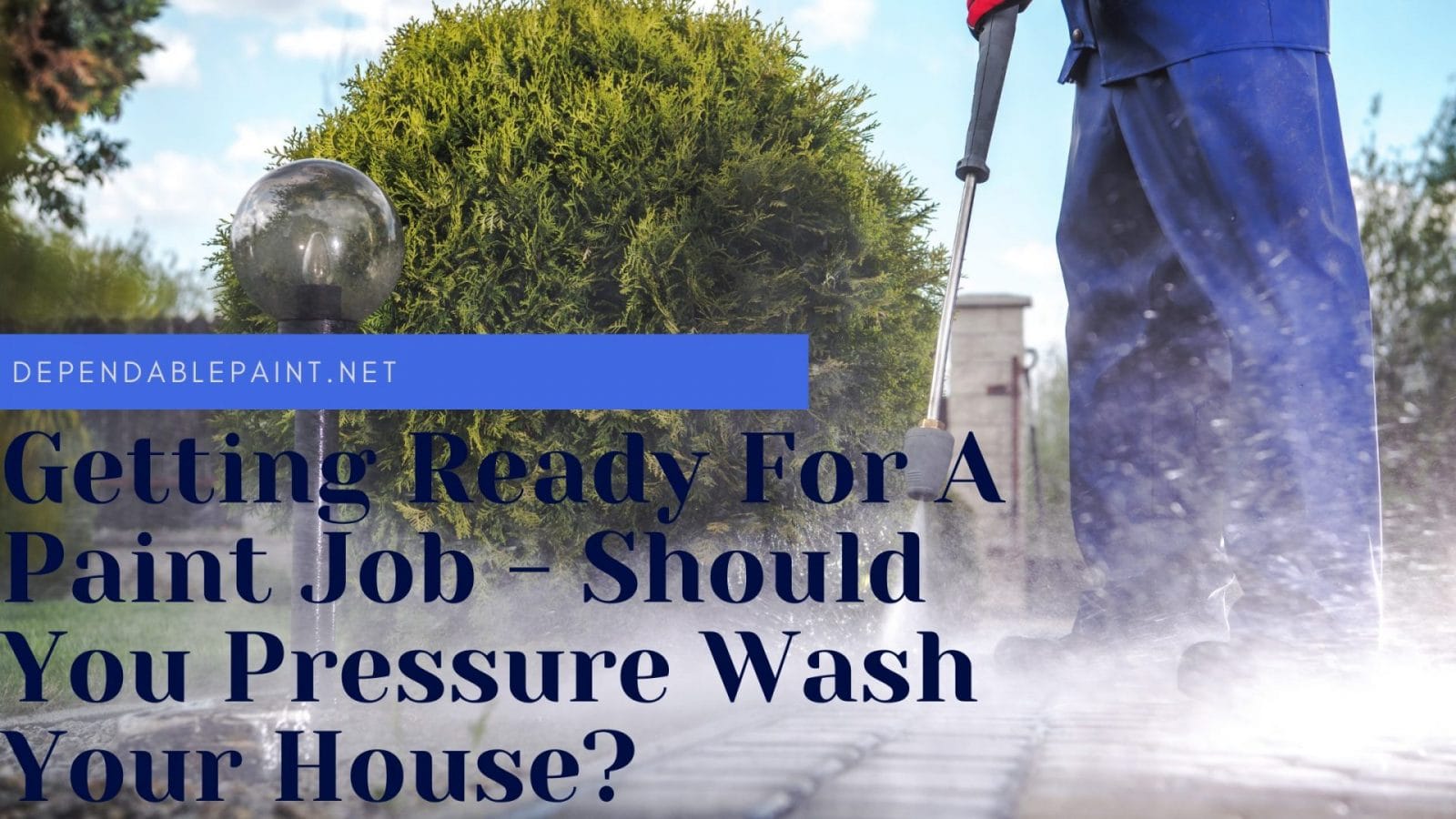GETTING READY FOR A PAINT JOB - SHOULD YOU PRESSURE WASH YOUR HOUSE