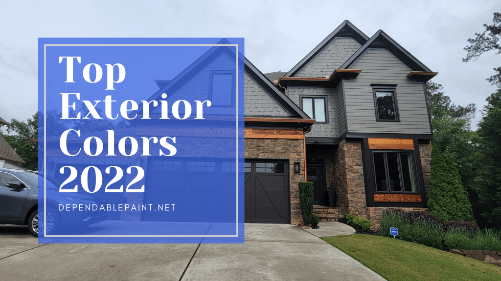 Top Exterior Paint Colors 2022 Dependable Painting & Remodeling